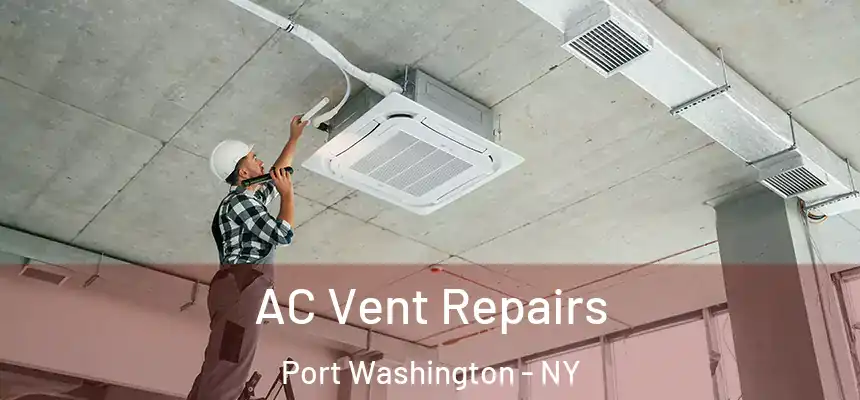 AC Vent Repairs Port Washington - NY