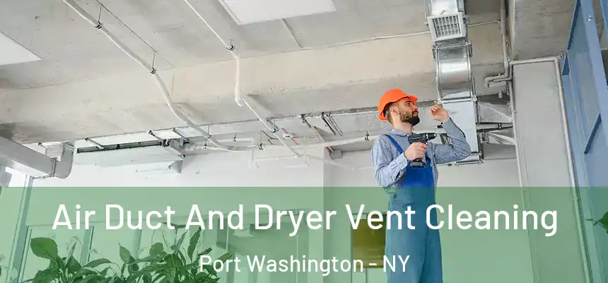  Air Duct And Dryer Vent Cleaning Port Washington - NY