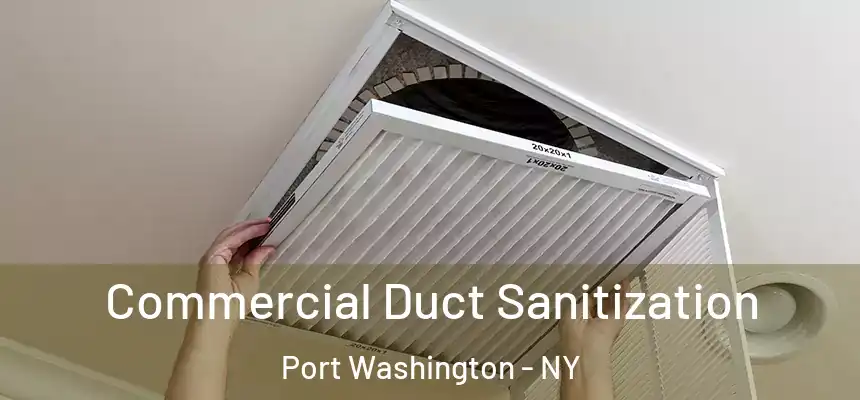 Commercial Duct Sanitization Port Washington - NY