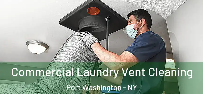 Commercial Laundry Vent Cleaning Port Washington - NY