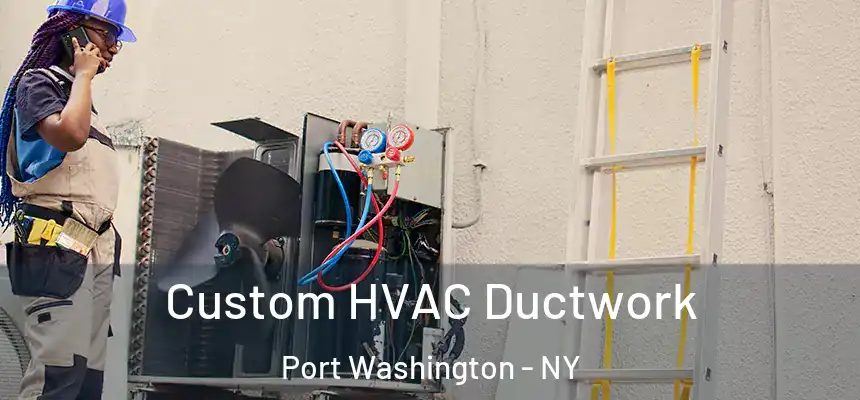  Custom HVAC Ductwork Port Washington - NY