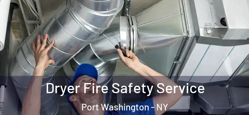  Dryer Fire Safety Service Port Washington - NY