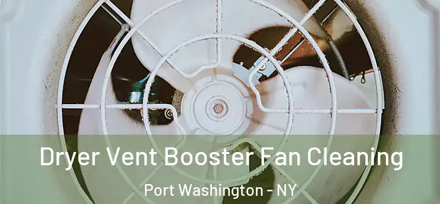  Dryer Vent Booster Fan Cleaning Port Washington - NY
