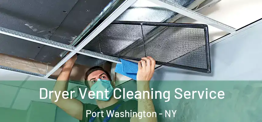  Dryer Vent Cleaning Service Port Washington - NY