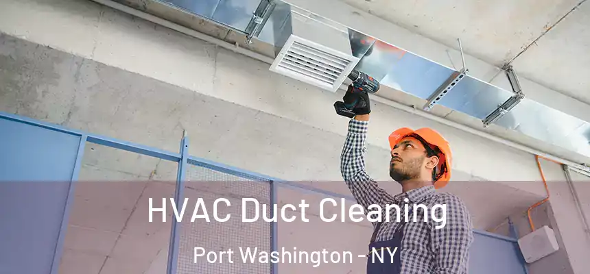 HVAC Duct Cleaning Port Washington - NY