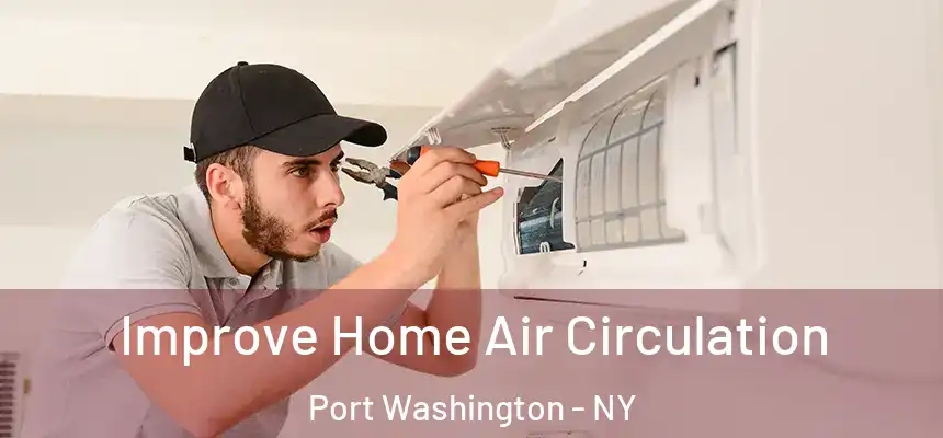 Improve Home Air Circulation Port Washington - NY