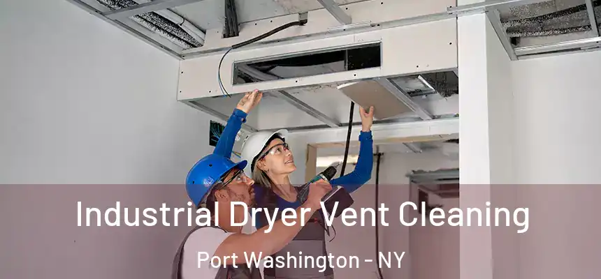  Industrial Dryer Vent Cleaning Port Washington - NY