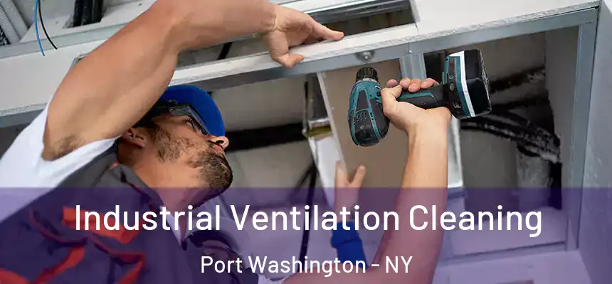 Industrial Ventilation Cleaning Port Washington - NY