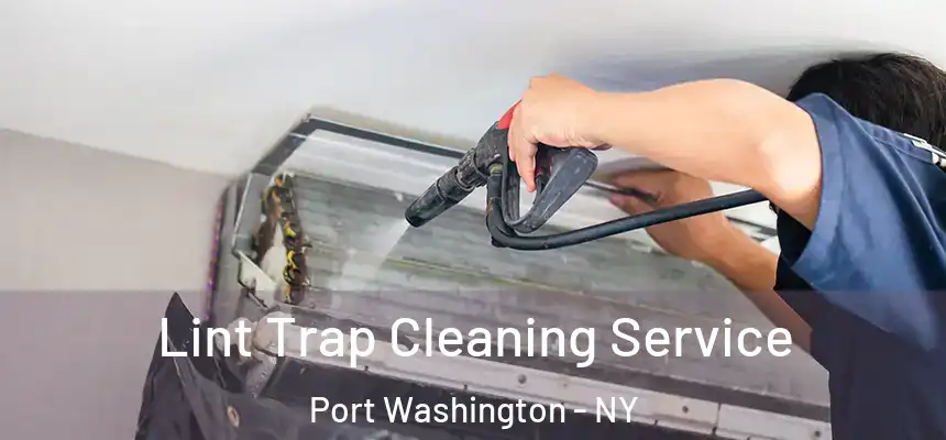  Lint Trap Cleaning Service Port Washington - NY