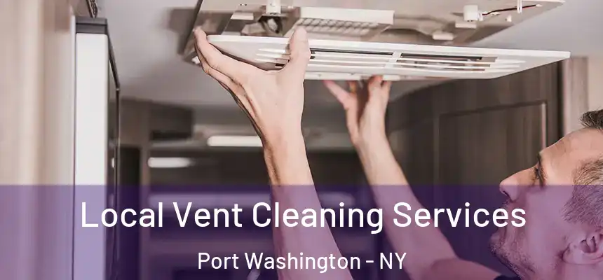 Local Vent Cleaning Services Port Washington - NY
