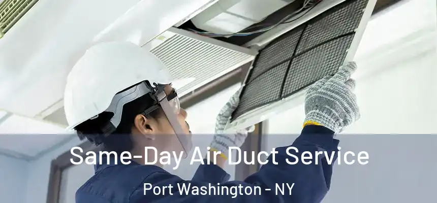 Same-Day Air Duct Service Port Washington - NY